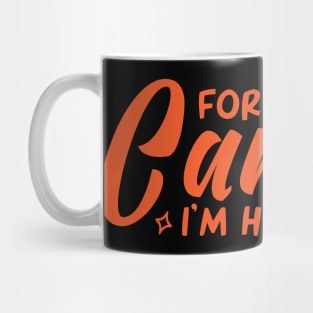 For the candy i'm here Mug